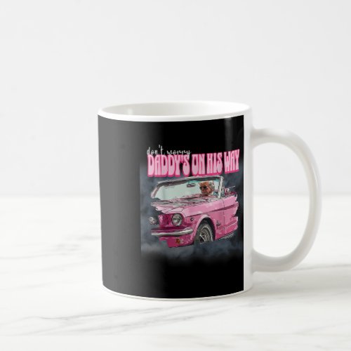 Worry Daddys On His Way Trump  Coffee Mug