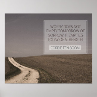 Worry Empties Today Of Strength Poster