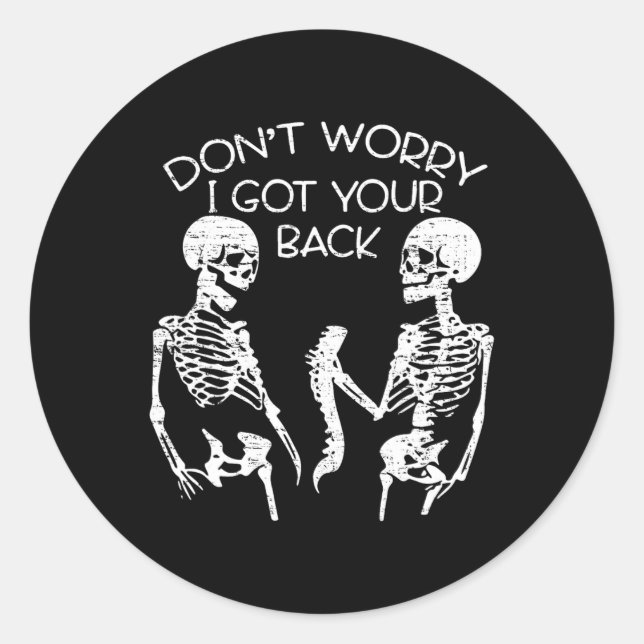 Worry I Got Your Back Halloween Skeleton Skull  Classic Round Sticker (Front)
