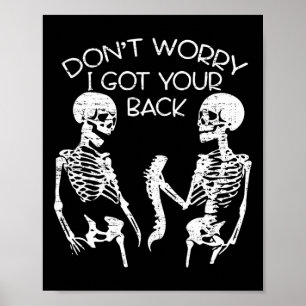 Worry I Got Your Back Halloween Skeleton Skull  Poster