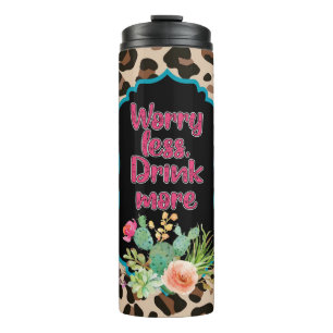 Worry less drink more thermal tumbler