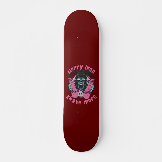 WORRY LESS SKATE MORE gorilla edition              Skateboard (Front)