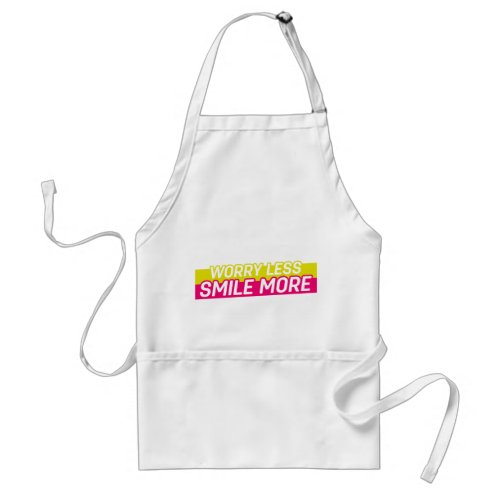 Worry Less Smile More Adult Apron