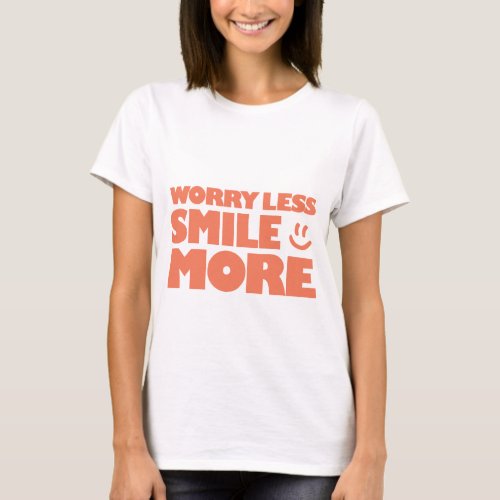 Worry Less Smile More _ Face T_Shirt