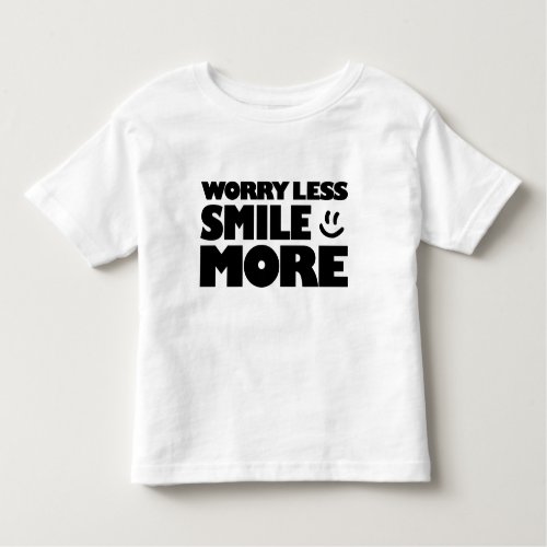 Worry Less Smile More _ Face Toddler T_shirt