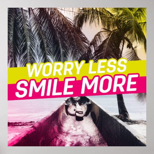 Worry Less Smile More Poster