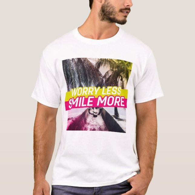 Worry Less, Smile More T-Shirt (Front)