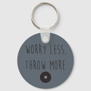 Worry Less, Throw More Discus- Discus Keychain