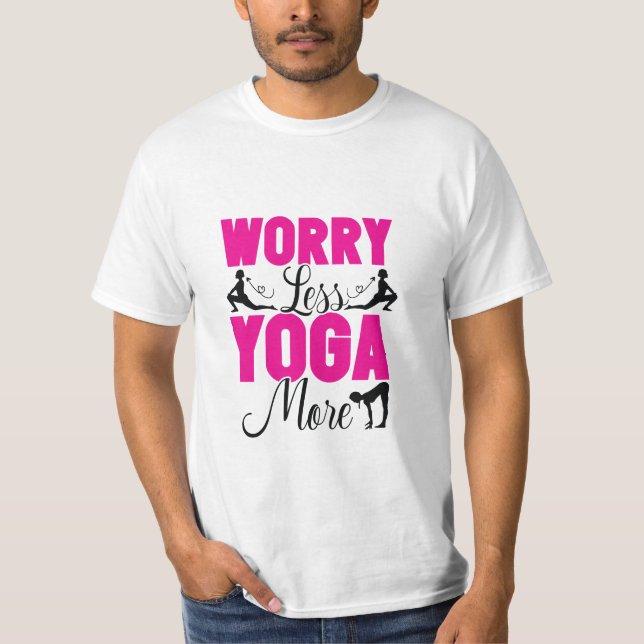 Worry Less Yoga More T-Shirt (Front)