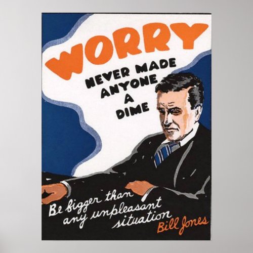 Worry Never Made Anyone A Dime Poster