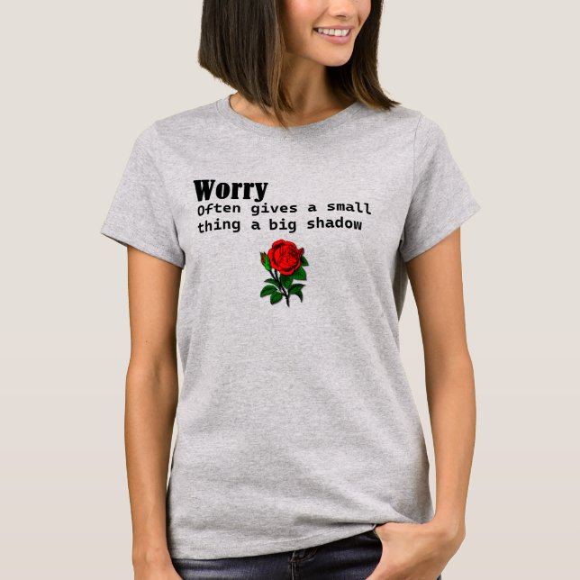 Worry Often Gives A Small Thing A Big Shadow  Hood T-Shirt (Front)