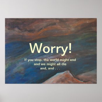 Worry! Poster by bluerabbit at Zazzle