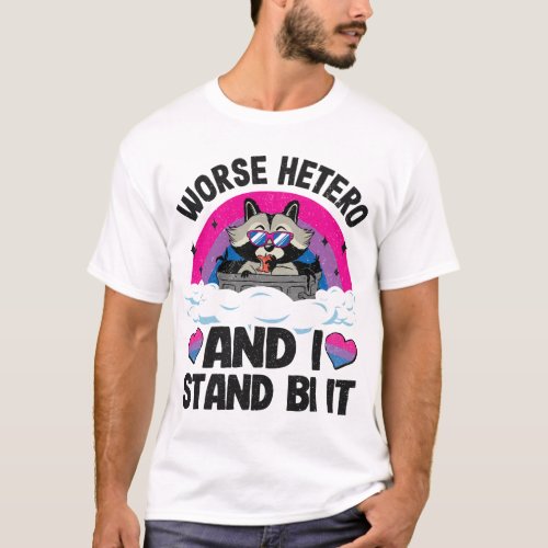 Worse Hetero And I Stand Bi It Raccoon Bi Pride Bi T_Shirt