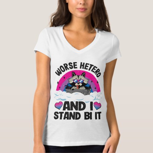 Worse Hetero And I Stand Bi It Raccoon Bi Pride Bi T_Shirt