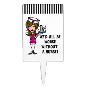 Worse Without a Nurse Cake Topper