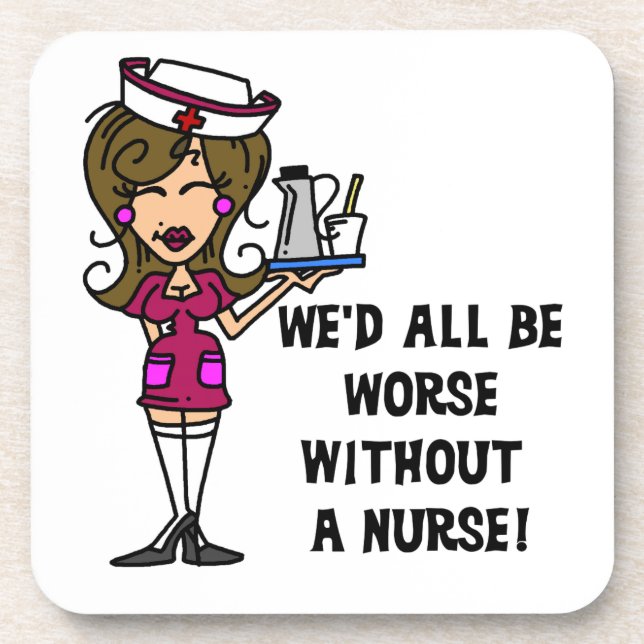 Worse Without a Nurse Drink Coaster (Front)