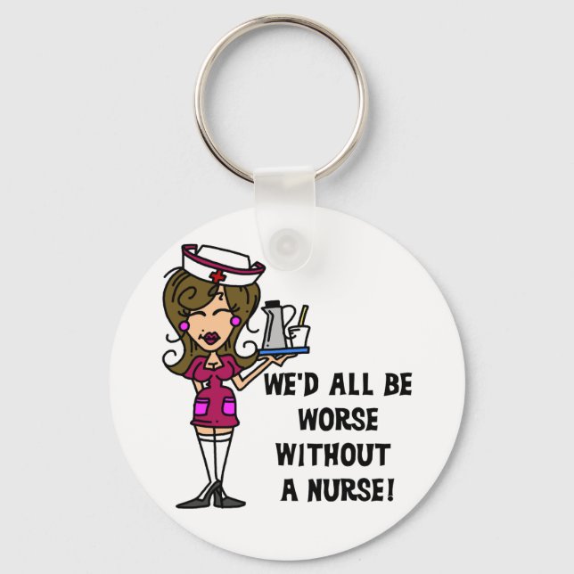 Worse Without a Nurse Keychain (Front)