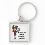 Worse Without a Nurse Keychain