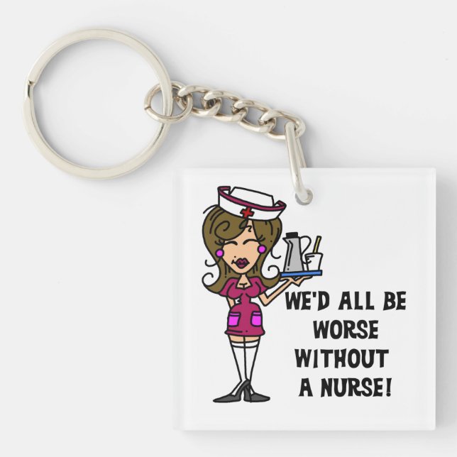 Worse Without a Nurse Keychain (Front)
