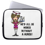 Worse Without a Nurse Laptop Sleeve