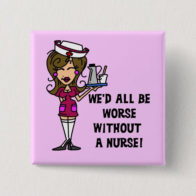 Worse Without a Nurse Pinback Button (Front)