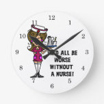 Worse Without a Nurse Round Clock
