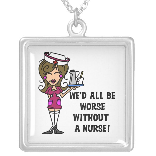 Worse Without a Nurse Silver Plated Necklace (Front)