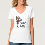 Worse Without a Nurse T-Shirt