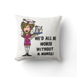 Worse Without a Nurse Throw Pillow