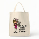 Worse Without a Nurse Tote Bag