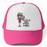 Worse Without a Nurse Trucker Hat