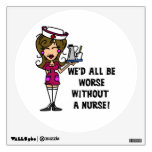 Worse Without a Nurse Wall Decal