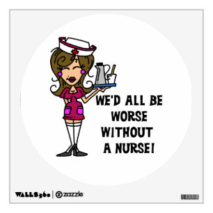 Worse Without a Nurse Wall Decal