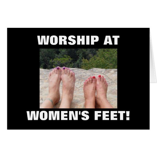 WORSHIP AT WOMEN'S FEET! CARDS (Front Horizontal)