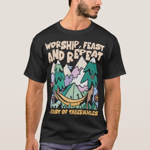 Worship Feast And Repeat Feast of Tabernacles Sukk T_Shirt