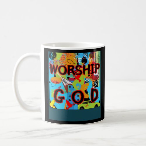 WORSHIP GOD Music Ministry Christian Faith  Coffee Mug