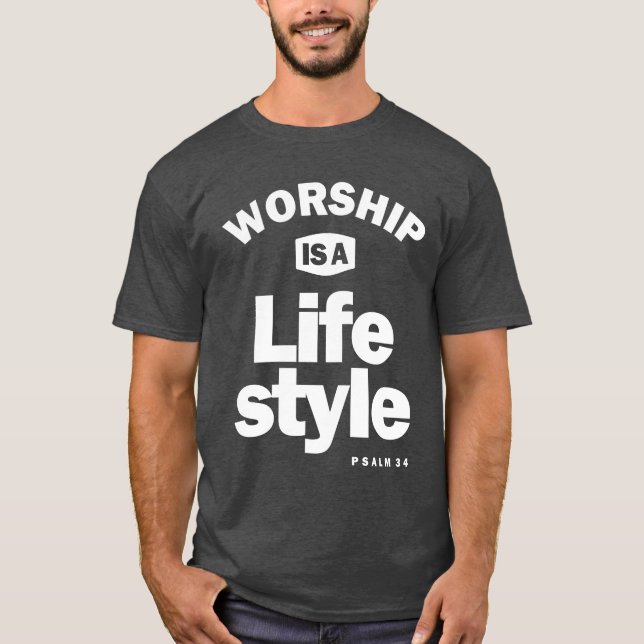 Worship Is A Lifestyle | Christian Design T-Shirt (Front)