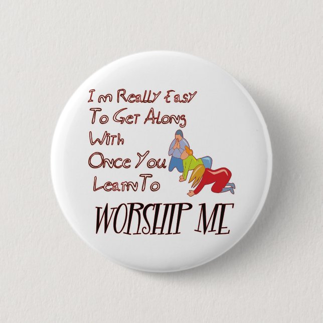 WORSHIP ME PINBACK BUTTON (Front)