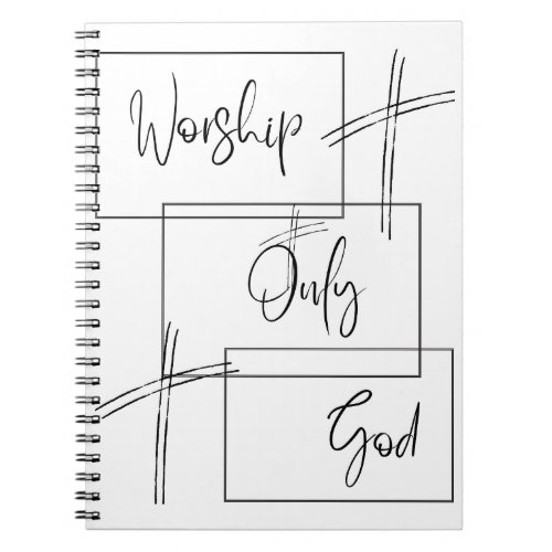 Worship Only God Notebook