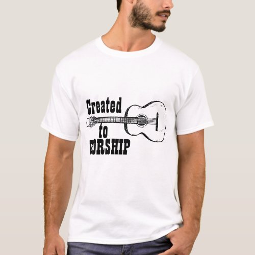 Worship Team Shirt Acoustic Created to Worship