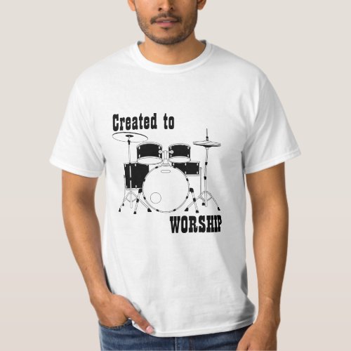 Worship Team Shirt Drums Created to Worship