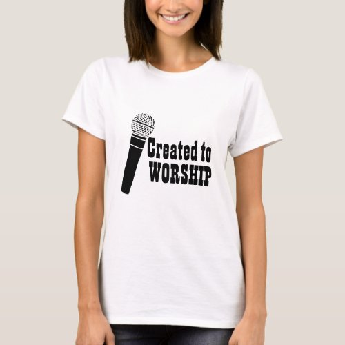 Worship Team Shirt Singer Created to Worship