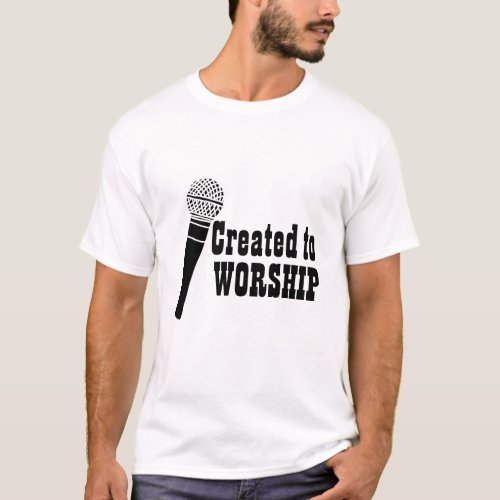 Worship Team Shirt Singer Created to Worship