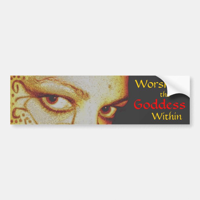 Worship the Goddess Within   bumper sticker