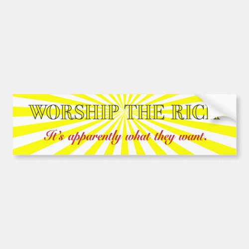 Worship the Rich Bumper Sticker