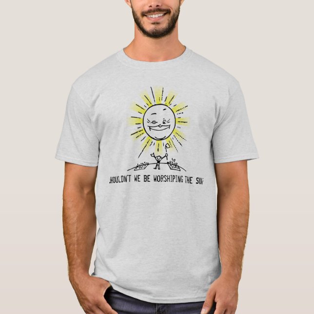 Worship the Sun! T-Shirt (Front)