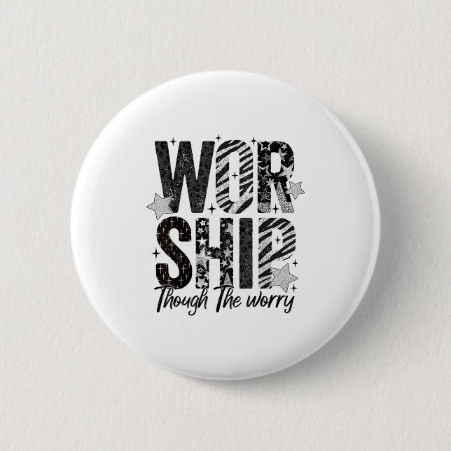 Worship Through The Worry Insrational Religious Ch Button (Front)