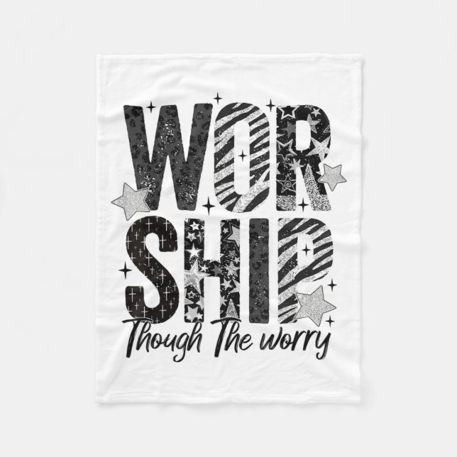 Worship Through The Worry Insrational Religious Ch Fleece Blanket (Front)