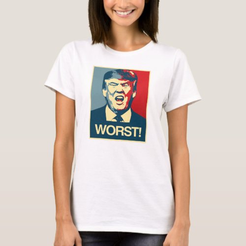 WORST _ Anti_Trump Poster _ Anti_Trump _ T_Shirt