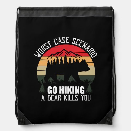 Worst case scenario go hiking a bear kills you drawstring bag